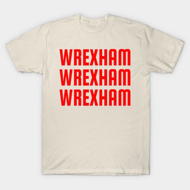 Wrexham, Wrexham, Wrexham T-Shirt by DnJ Designs